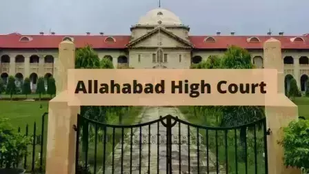 Prayagraj: 27 फरवरी को किसी भी मामले में ‘कोई प्रतिकूल आदेश नहीं’ पारित करने का अनुरोध
